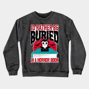 I'd rather be Buried in a Horror Book - Funny Vampire Crewneck Sweatshirt